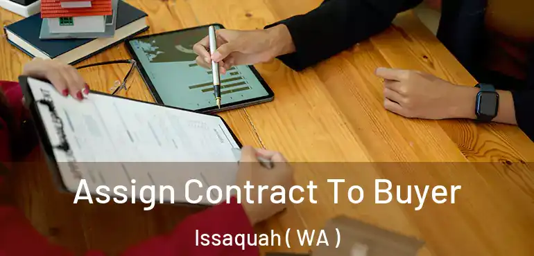  Assign Contract To Buyer Issaquah ( WA )