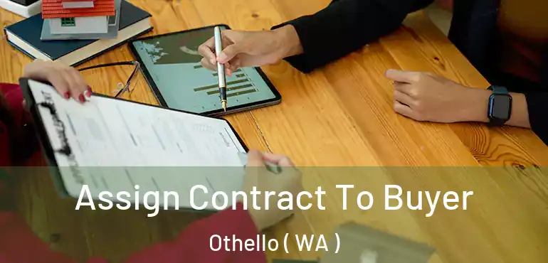  Assign Contract To Buyer Othello ( WA )