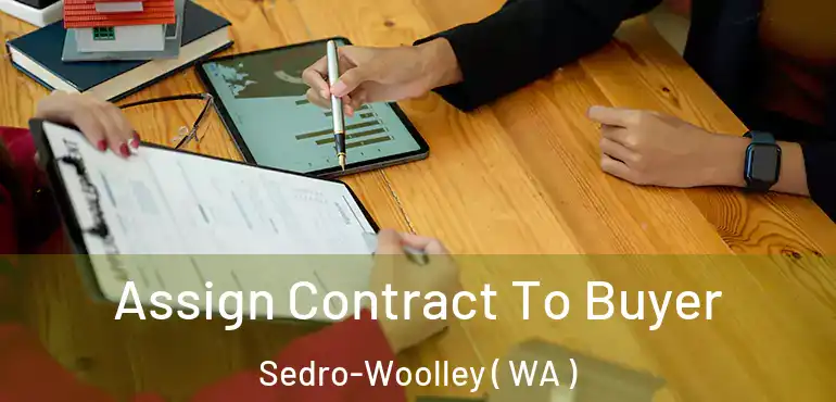  Assign Contract To Buyer Sedro-Woolley ( WA )