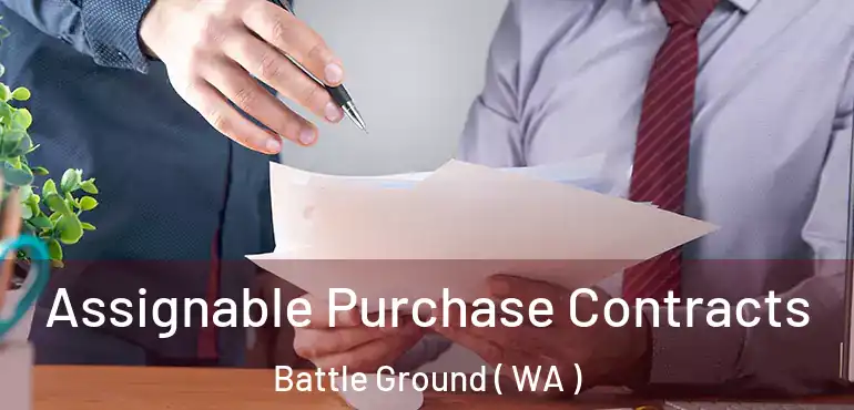  Assignable Purchase Contracts Battle Ground ( WA )