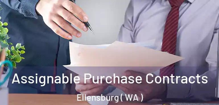  Assignable Purchase Contracts Ellensburg ( WA )