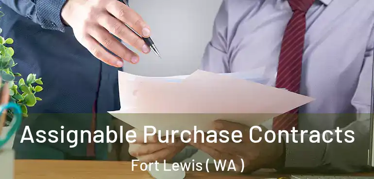  Assignable Purchase Contracts Fort Lewis ( WA )