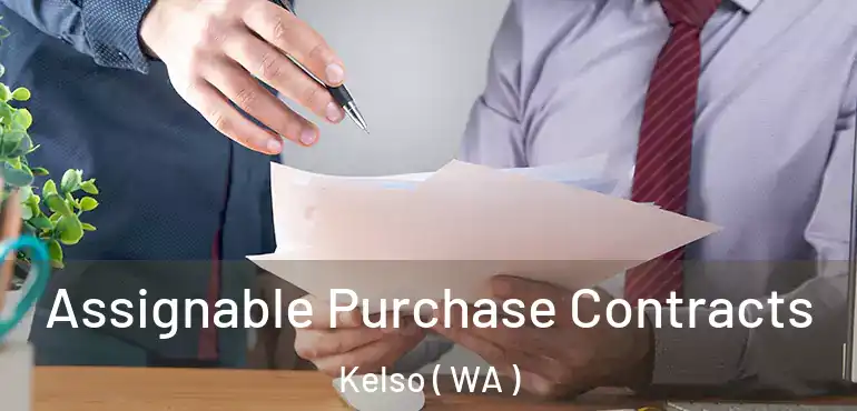 Assignable Purchase Contracts Kelso ( WA )