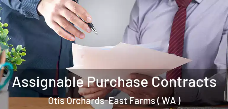  Assignable Purchase Contracts Otis Orchards-East Farms ( WA )