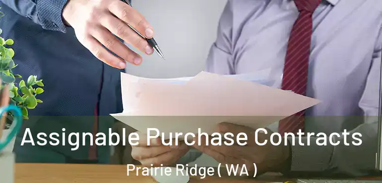  Assignable Purchase Contracts Prairie Ridge ( WA )
