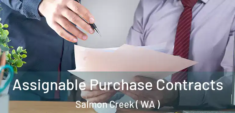  Assignable Purchase Contracts Salmon Creek ( WA )