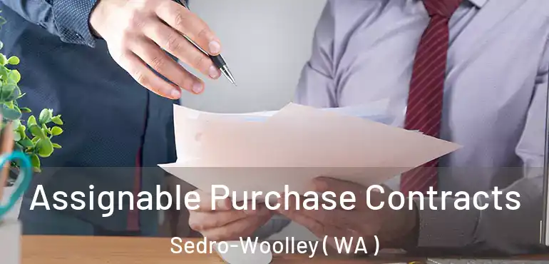 Assignable Purchase Contracts Sedro-Woolley ( WA )