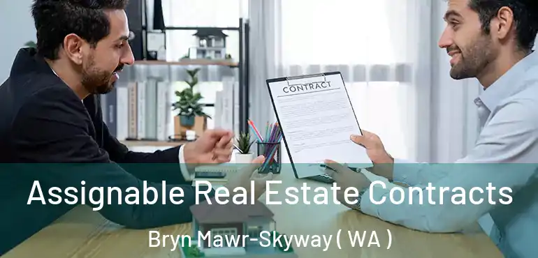  Assignable Real Estate Contracts Bryn Mawr-Skyway ( WA )