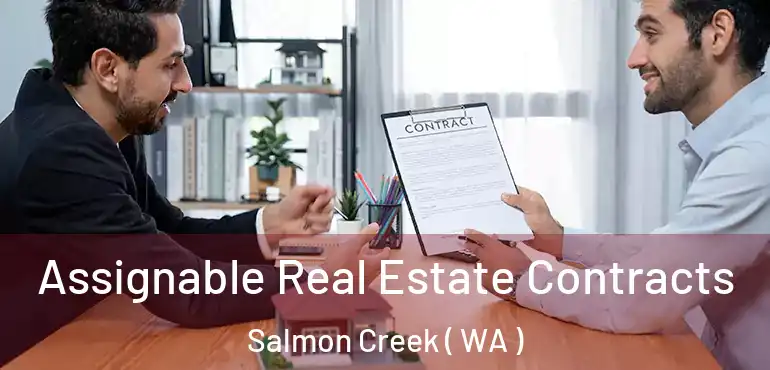  Assignable Real Estate Contracts Salmon Creek ( WA )