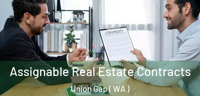 Assignable Real Estate Contracts Union Gap ( WA )