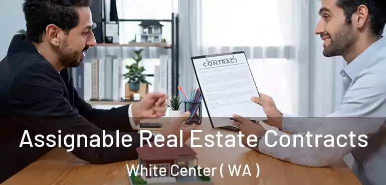  Assignable Real Estate Contracts White Center ( WA )