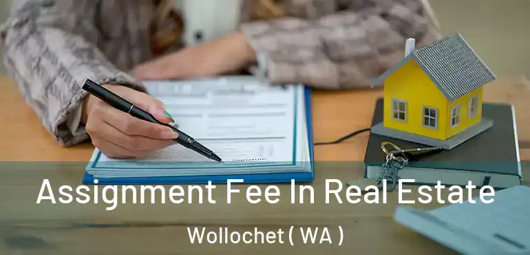  Assignment Fee In Real Estate Wollochet ( WA )