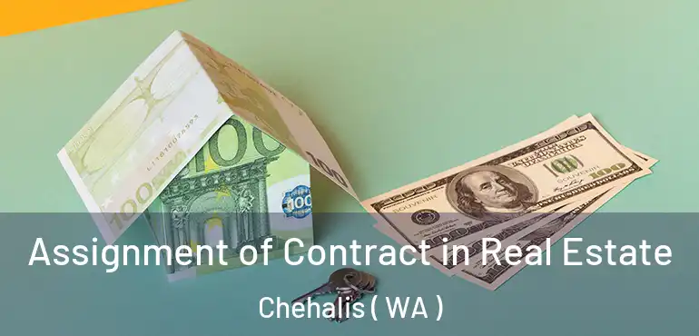  Assignment of Contract in Real Estate Chehalis ( WA )