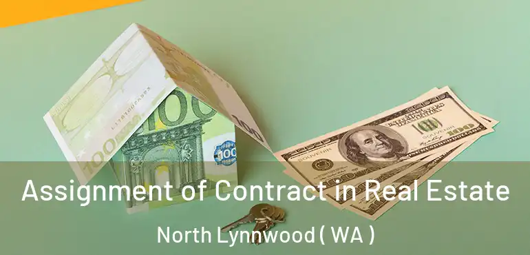  Assignment of Contract in Real Estate North Lynnwood ( WA )