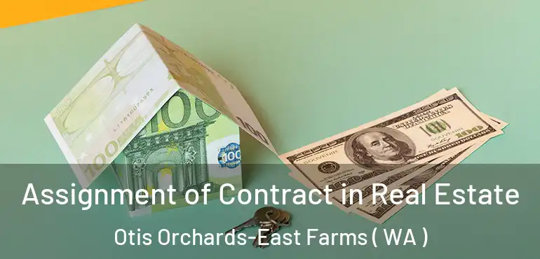  Assignment of Contract in Real Estate Otis Orchards-East Farms ( WA )