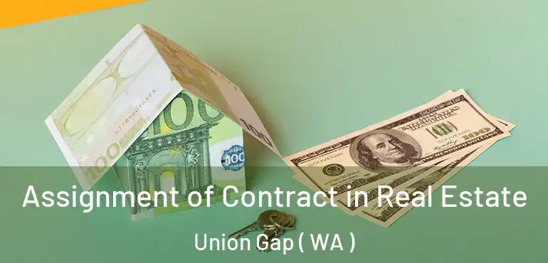 Assignment of Contract in Real Estate Union Gap ( WA )