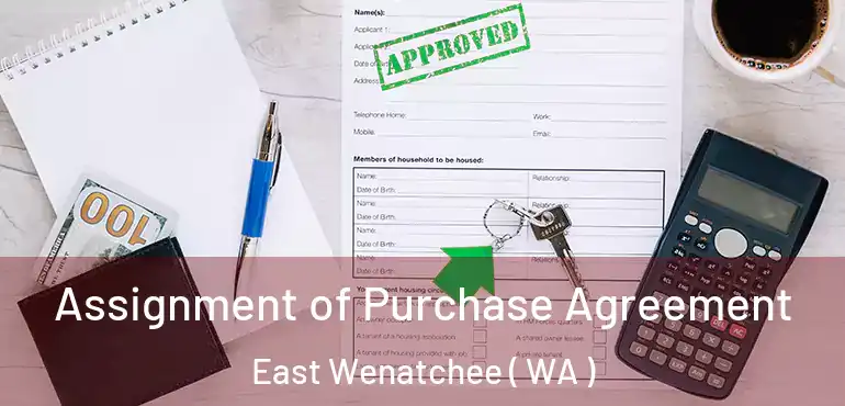  Assignment of Purchase Agreement East Wenatchee ( WA )