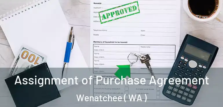  Assignment of Purchase Agreement Wenatchee ( WA )