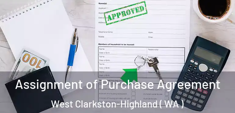  Assignment of Purchase Agreement West Clarkston-Highland ( WA )