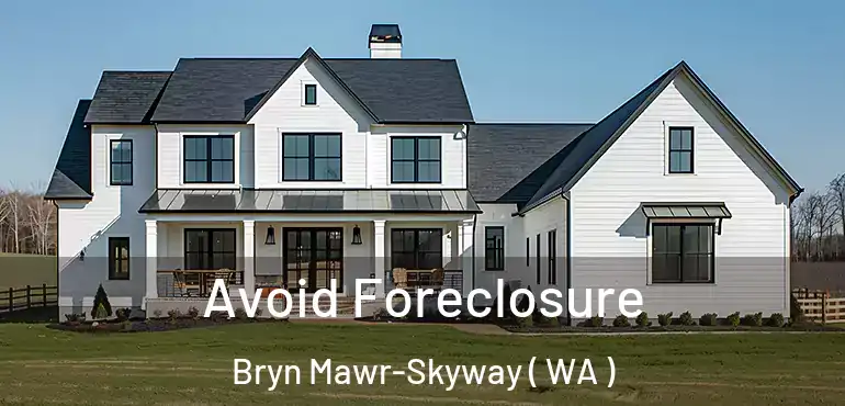  Avoid Foreclosure Bryn Mawr-Skyway ( WA )