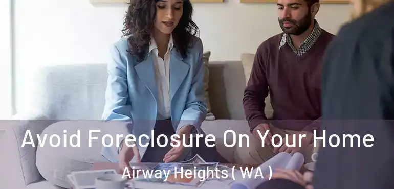  Avoid Foreclosure On Your Home Airway Heights ( WA )