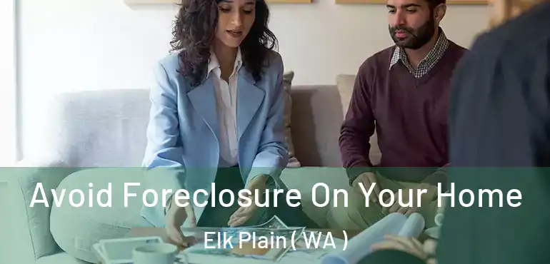  Avoid Foreclosure On Your Home Elk Plain ( WA )