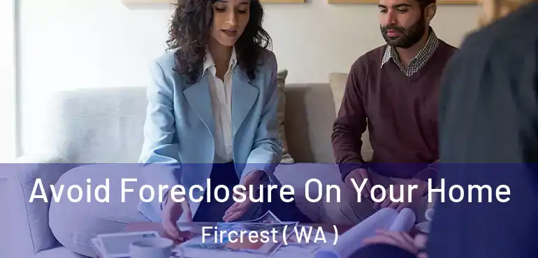  Avoid Foreclosure On Your Home Fircrest ( WA )