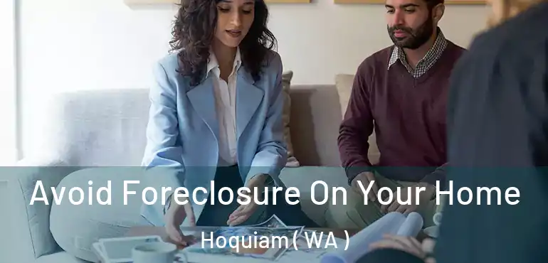  Avoid Foreclosure On Your Home Hoquiam ( WA )