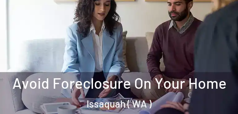  Avoid Foreclosure On Your Home Issaquah ( WA )