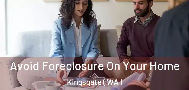  Avoid Foreclosure On Your Home Kingsgate ( WA )