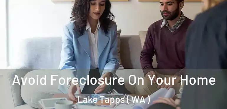  Avoid Foreclosure On Your Home Lake Tapps ( WA )