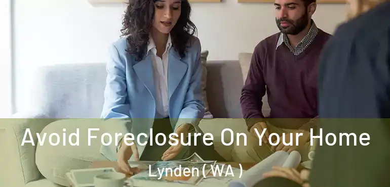  Avoid Foreclosure On Your Home Lynden ( WA )
