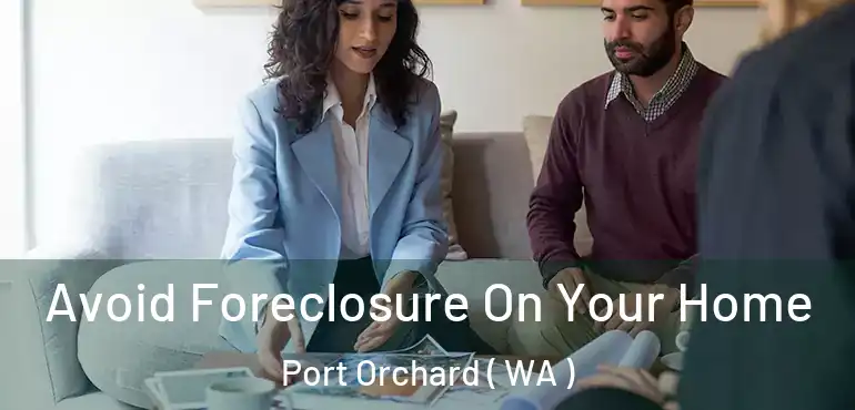  Avoid Foreclosure On Your Home Port Orchard ( WA )