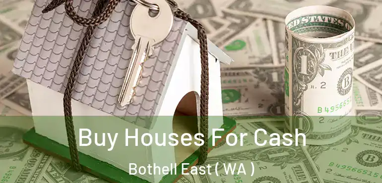  Buy Houses For Cash Bothell East ( WA )