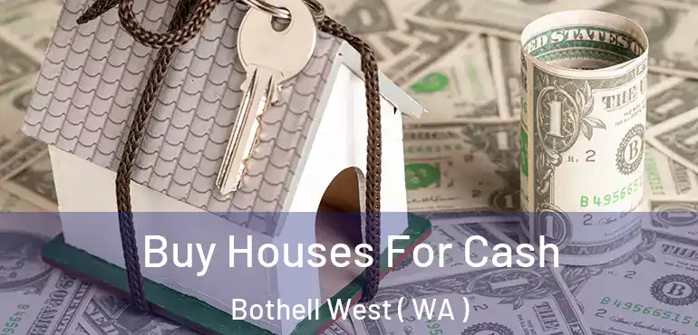  Buy Houses For Cash Bothell West ( WA )