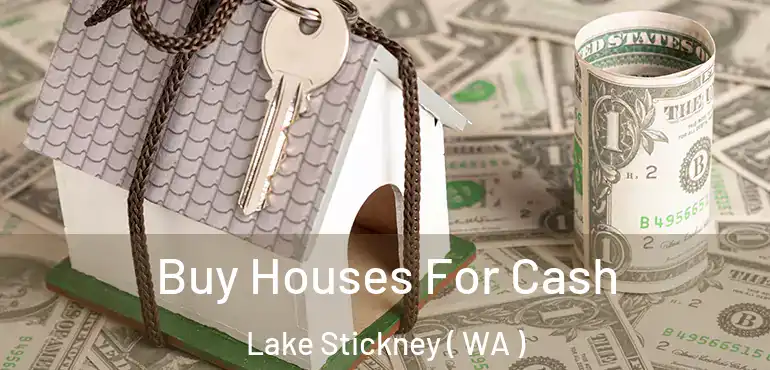  Buy Houses For Cash Lake Stickney ( WA )