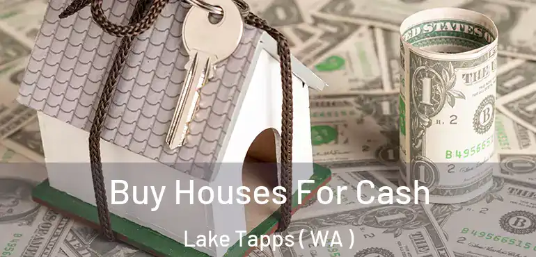  Buy Houses For Cash Lake Tapps ( WA )