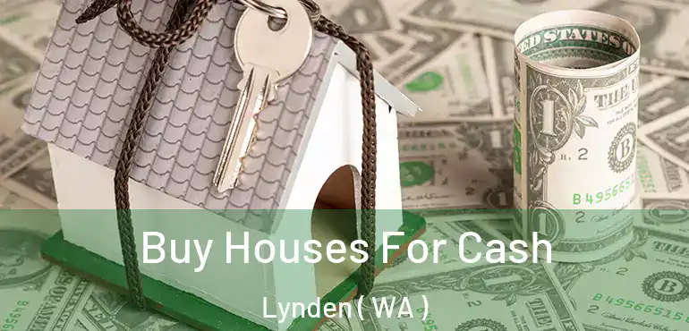  Buy Houses For Cash Lynden ( WA )