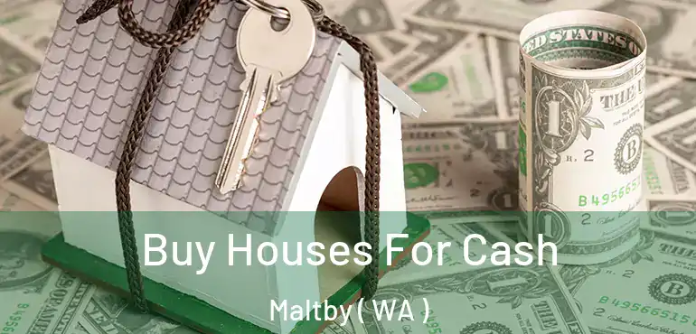  Buy Houses For Cash Maltby ( WA )