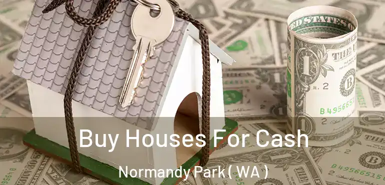  Buy Houses For Cash Normandy Park ( WA )