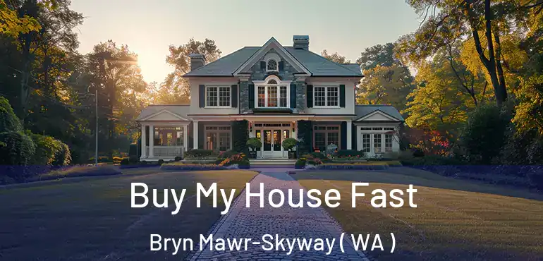  Buy My House Fast Bryn Mawr-Skyway ( WA )
