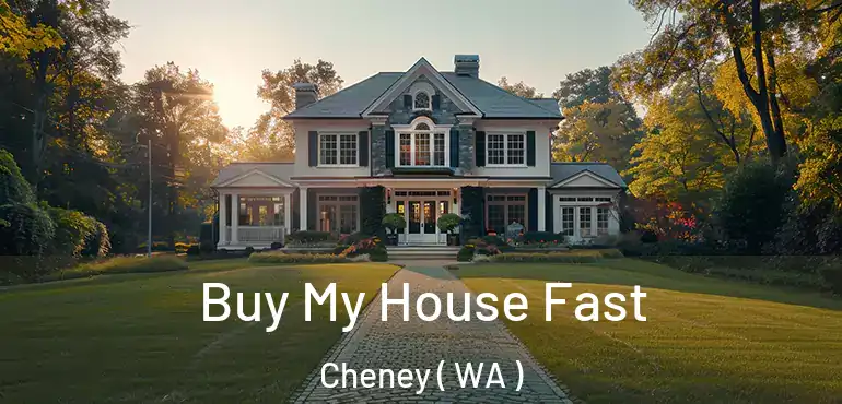  Buy My House Fast Cheney ( WA )