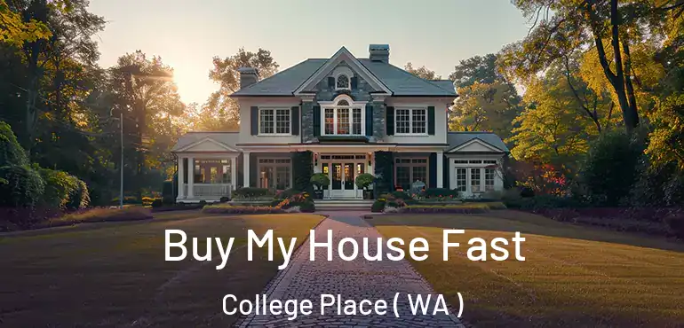  Buy My House Fast College Place ( WA )