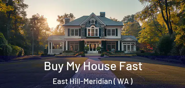  Buy My House Fast East Hill-Meridian ( WA )