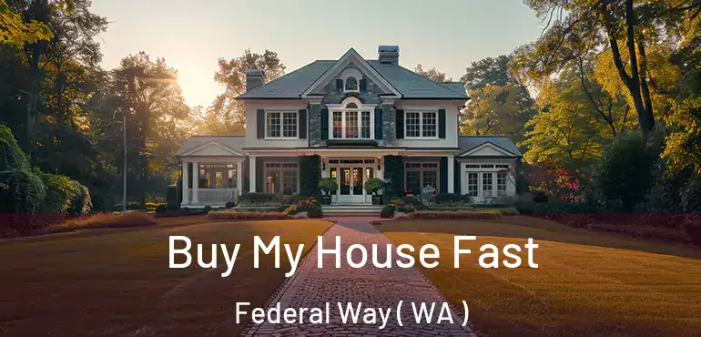  Buy My House Fast Federal Way ( WA )