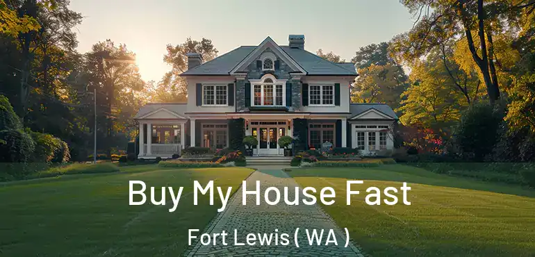 Buy My House Fast Fort Lewis ( WA )