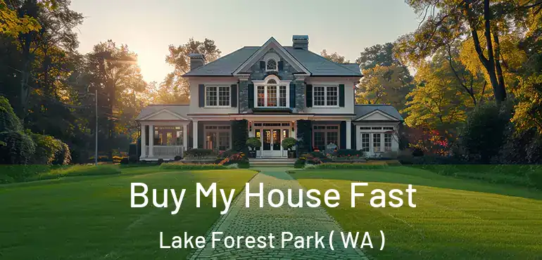  Buy My House Fast Lake Forest Park ( WA )