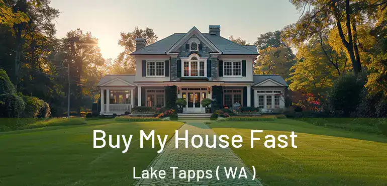  Buy My House Fast Lake Tapps ( WA )