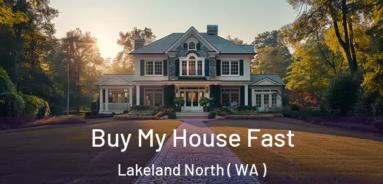  Buy My House Fast Lakeland North ( WA )