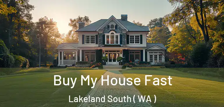  Buy My House Fast Lakeland South ( WA )